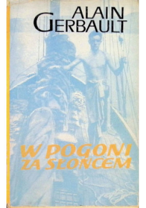 W pogoni za słońcem - Alain Gerbault - książka  wyd. 1972