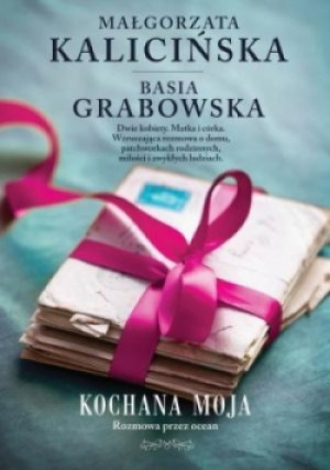 Kochana moja Rozmowa przez ocean - Małgorzata Kalicińska, Basia Grabowska - książka  wyd. 2014