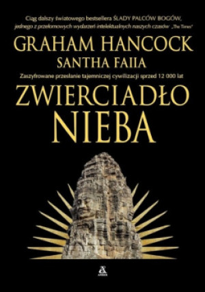Zwierciadło nieba - Graham Hancock, Santha Faiia - książka historyczna wyd. 2024