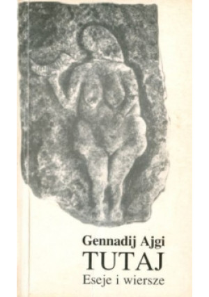 Tutaj eseje i wiersze - Gennadij Ajgi - książka  wyd. 1995