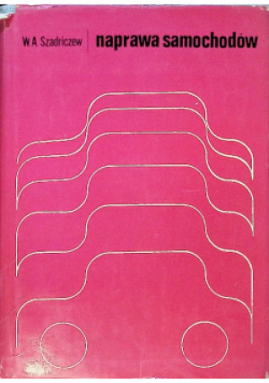 Naprawa samochodów - Wiktorin Szadriczew - książka  wyd. 1965