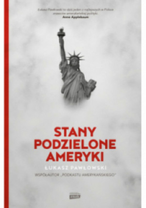 Stany Podzielone Ameryki - Łukasz Pawłowski - książka  wyd. 2024