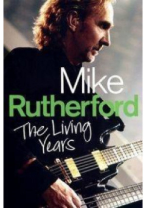The Living Years - Mike Rutherford - książka  wyd. 2014