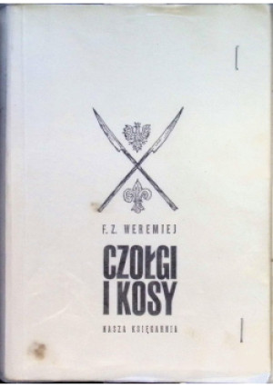 Czołgi i kosy - F. Z. Weremiej - książka historyczna wyd. 1969