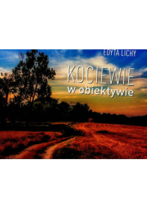 Kociewie w obiektywie - Edyta Lichy - książka  wyd. 2021
