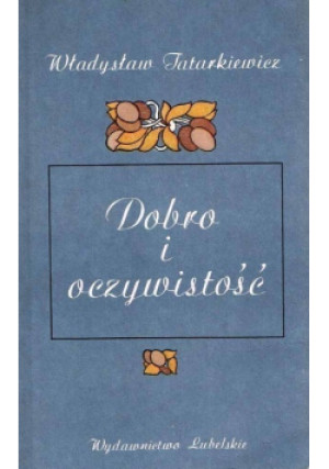 Dobro i oczywistość - Władysław Tatarkiewicz - książka  wyd. 1989