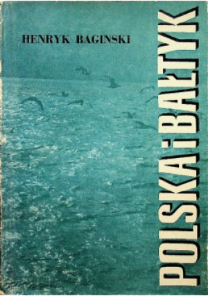 Polska i Bałtyk - Henryk Bagiński - książka  wyd. 1959