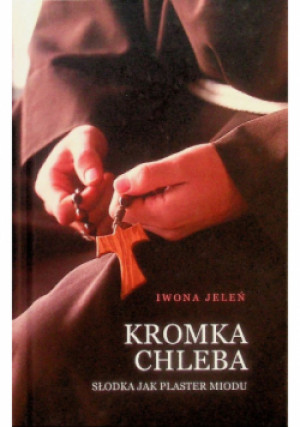 Kromka chleba Słodka jak plaster miodu - Iwona Jeleń - książka  wyd. 2019