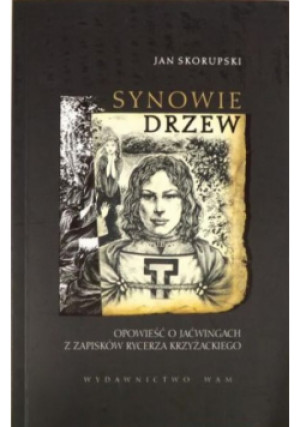 Synowie drzew - Jan Skorupski - książka historyczna wyd. 2006
