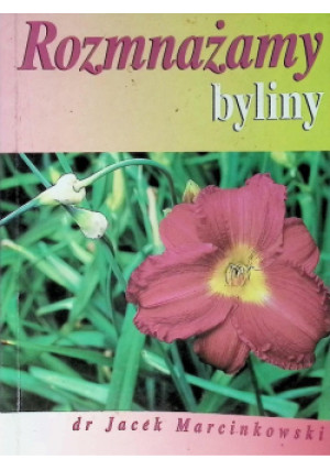 Rozmnażamy byliny - Jacek Marcinkowski - książka  wyd. 2004