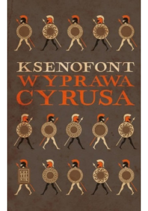 Wyprawa Cyrusa - Ksenofont - książka historyczna wyd. 2021