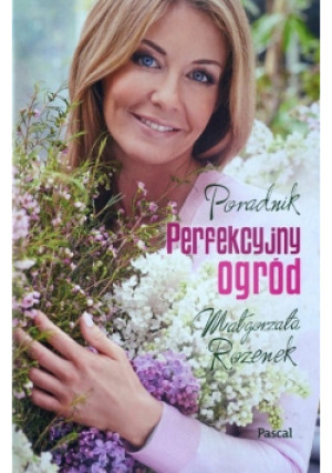 Perfekcyjny ogród - Małgorzata Rozenek - książka  wyd. 2014