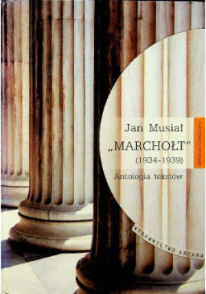 Marchołt (1934-1939) Antologia tekstów - Jan Musiał - książka reportaż wyd. 2002