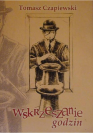 Wskrzeszenie godzin - Tomasz Czapiewski - książka wyd. 2004
