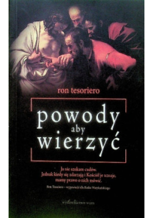 Powody aby wierzyć - Ron Tesoriero - książka  wyd. 2010