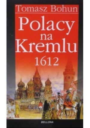 Polacy na Kremlu 1612 - Tomasz Bohun - książka historyczna wyd. 2014
