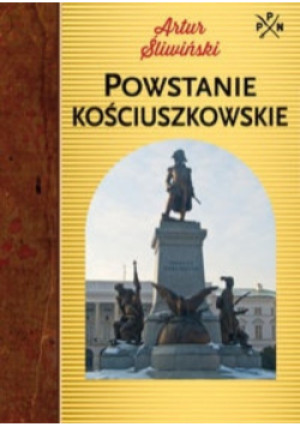 Powstanie kościuszkowskie - Artur Śliwiński - książka historyczna wyd. 2014
