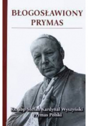 Błogosławiony Prymas - Mirosław Skałbana - książka  wyd. 2020