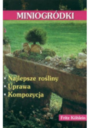 Miniogródki - Fritz Kohlein - książka  wyd. 2006