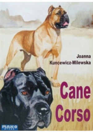 Cane Corso - Joanna Kuncewicz-Milewska - książka  wyd. 2002