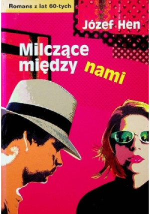 Milczące między nami - Józef Hen - książka  wyd. 2004