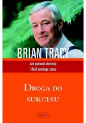 Droga do sukcesu - Brian Tracy - książka  wyd. 2008