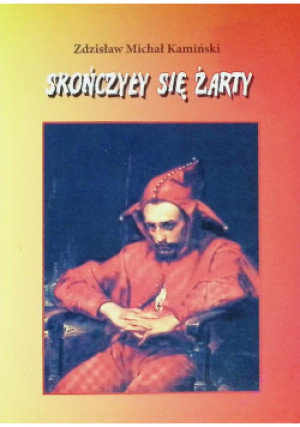 Skończyły się żarty - Zdzisław Michał Kamiński - książka  wyd. 2008
