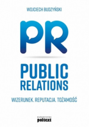 Public Relations Wizerunek Reputacja Tożsamość - Wojciech Budzyński - książka  wyd. 2018