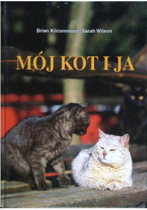 Mój kot i ja - Brian Kilcommons - książka  wyd. 1999