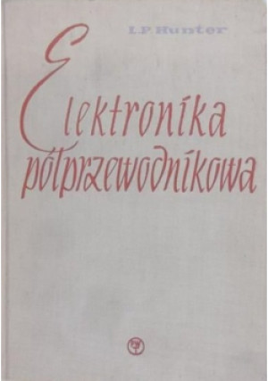 Elektronika półprzewodnikowa - L. P. Hunter - książka  wyd. 1960