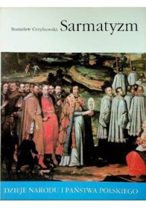 Sarmatyzm - Stanisław Grzybowski - książka historyczna wyd. 1996