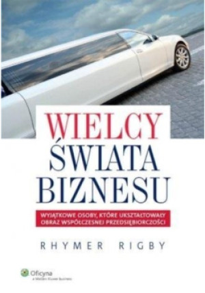 Wielcy świata biznesu - Rhymer Rigby - książka  wyd. 2019