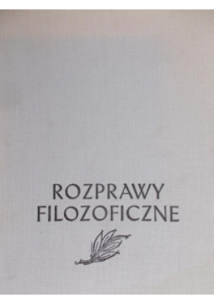 Rozprawy filozoficzne - książka  wyd. 1969