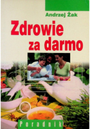 Zdrowie za darmo - Andrzej Żak - książka  wyd. 2003