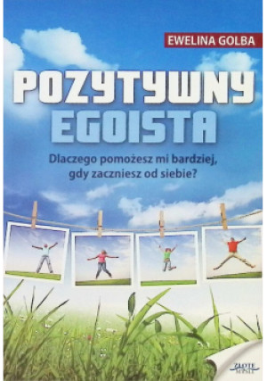 Pozytywny egoista - Ewelina Golba - książka  wyd. 2011