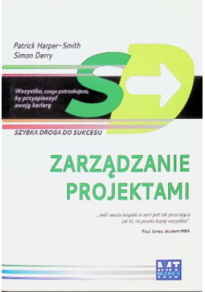 Zarządzanie projektami - Simon Derry, Patrick Harper-Smith - książka  wyd. 2012
