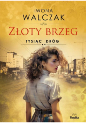 Tysiąc dróg. Złoty brzeg - Iwona Walczak - książka  wyd. 2024