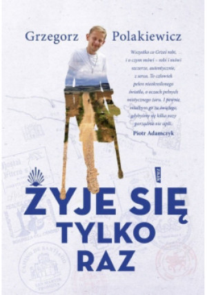 Żyje się tylko raz - Grzegorz Polakiewicz - książka  wyd. 2019