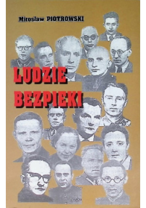 Ludzie Bezpieki - Mirosław Piotrowski - książka historyczna wyd. 2000