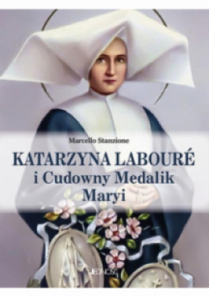 Katarzyna Labouré i Cudowny Medalik Maryi - Marcello Stanzone - książka  wyd. 2024