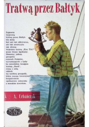 Tratwą przez Bałtyk - A. Urbańczyk - książka  wyd. 1958