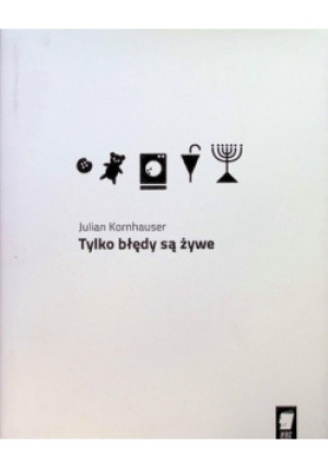 Tylko błędy są żywe - Julian Kornhauser - książka  wyd. 2015