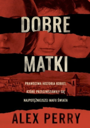 Dobre matki - Alex Perry - książka reportaż wyd. 2018