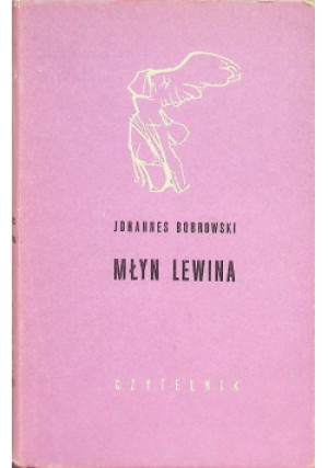 Młyn Lewina - Johannes Bobrowski - książka  wyd. 1967