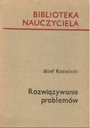 Rozwiązywanie problemów - Józef Kozielecki - książka  wyd. 1969