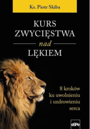 Kurs zwycięstwa nad lękiem - Piotr Skiba - książka  wyd. 2019