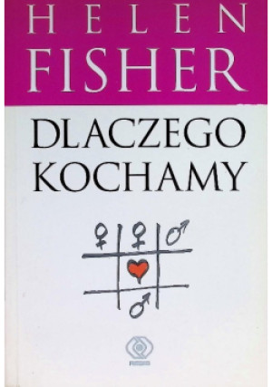 Dlaczego kochamy - Helen Fisher - książka  wyd. 2004