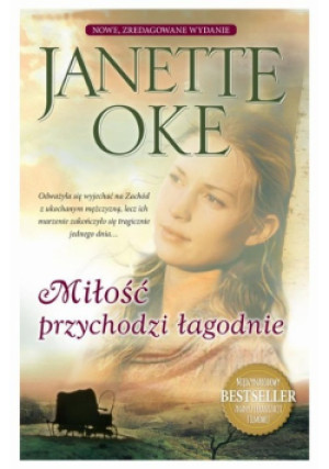 Miłość przychodzi łagodnie - Janette Oke - książka  wyd. 2021