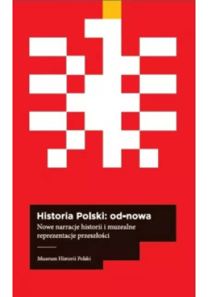 Historia Polski od- nowa - Robert Kostro - książka historyczna wyd. 2014