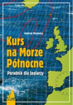 Kurs na Morze Północne - Andrzej Pochodaj - książka  wyd. 2007